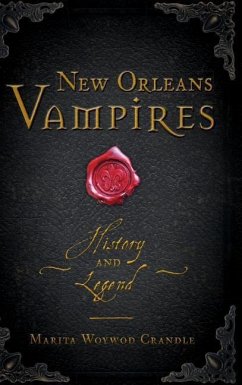 New Orleans Vampires: History and Legend - Crandle, Marita Woywod