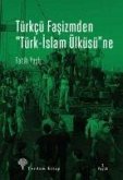 Türkcü Fasizmden Türk-Islam Ülküsüne