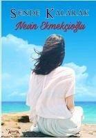 Sende Kalarak - Ekmekcioglu, Nevin