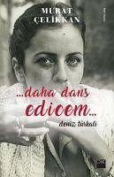 Daha Dans Edicem Deniz Türkali - Celikkan, Murat