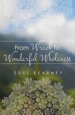 From Wreck to Wonderful Wholeness - Kearney, Edel