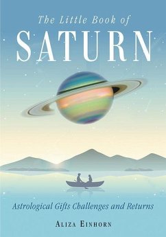 The Little Book of Saturn: Astrological Gifts, Challenges, and Returns - Einhorn, Aliza (Aliza Einhorn)