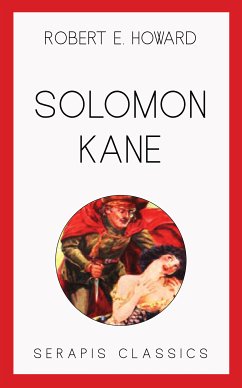 Solomon Kane (Serapis Classics) (eBook, ePUB) - Howard, Robert E.