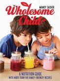 The Wholesome Child: A Nutrition Guide with More Than 140 Family-Friendly Recipes