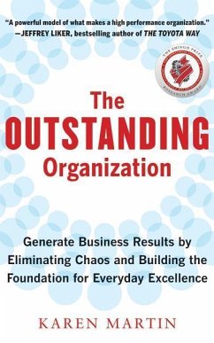 The Outstanding Organization: Generate Business Results by Eliminating Chaos and Building the Foundation for Everyday Excellence - Martin, Karen