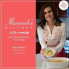 Mariooch's Kitchen: Food That Will Gather Your Family Volume 1 - Abitanto, Mary