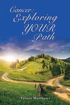 Cancer: Exploring Your Path: Volume 1 - Matthews, Teresa