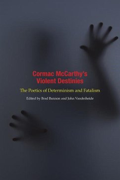 Cormac McCarthy's Violent Destinies: The Poetics of Determinism and Fatalism