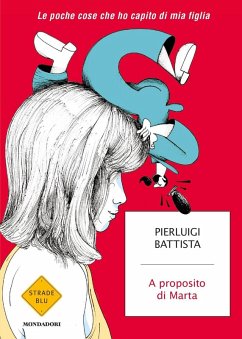 A proposito di Marta. Le poche cose che ho capito di mia figlia Cover A proposito di Marta. Le poche cose che ho capito di mia figlia