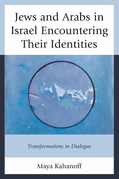 Jews and Arabs in Israel Encountering Their Identities - Kahanoff, Maya