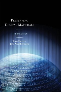 Preserving Digital Materials, Third Edition - Harvey, Ross; Weatherburn, Jaye