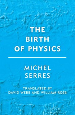 The Birth of Physics - Webb, David;Serres, Michel;Ross, William James