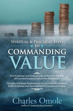 Spiritual and Practical Steps to COMMANDING VALUE - Omole, Charles