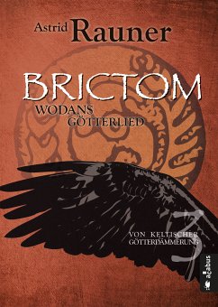 Brictom - Wodans Götterlied. Von keltischer Götterdämmerung 3 (eBook, PDF) - Rauner, Astrid