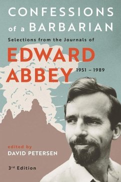 Confessions of a Barbarian: Selections from the Journals of Edward Abbey, 1951 - 1989 - Abbey, Edward