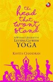 The Head That Won't Stand: A Woman's Journey of Letting Go with Yoga