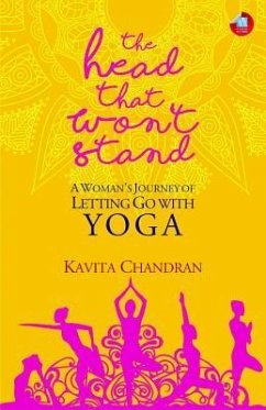The Head That Won't Stand: A Woman's Journey of Letting Go with Yoga - Chandran, Kavita