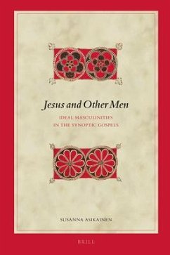 Jesus and Other Men: Ideal Masculinities in the Synoptic Gospels - Asikainen, Susanna