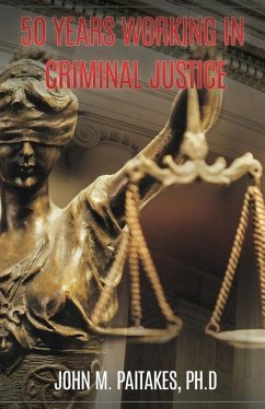 50 Years Working in Criminal Justice - Paitakes Ph D, John M