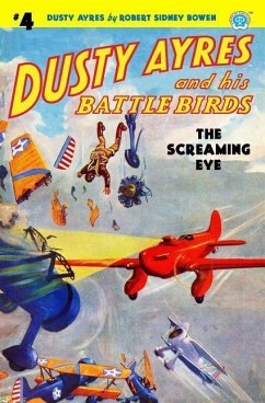 Dusty Ayres and his Battle Birds #4: The Screaming Eye - Bowen, Robert Sidney