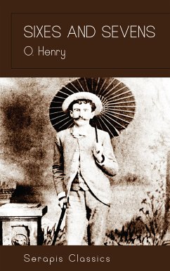 Sixes and Sevens (Serapis Classics) (eBook, ePUB) - Henry, O.