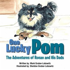 One Lucky Pom: The Adventures of Ronan and His Dads - Gruber-Lebowitz, Mark