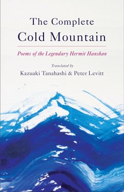 The Complete Cold Mountain: Poems of the Legendary Hermit Hanshan - Tanahashi, Kazuaki; Levitt, Peter