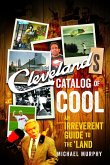 Cleveland's Catalog of Cool: An Irreverent Guide to the Land