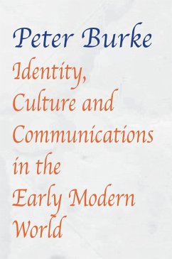 Identity, Culture & Communications in the Early Modern World - Burke, Peter