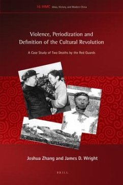 Violence, Periodization and Definition of the Cultural Revolution: A Case Study of Two Deaths by the Red Guards - Zhang, Joshua; Wright, James D.