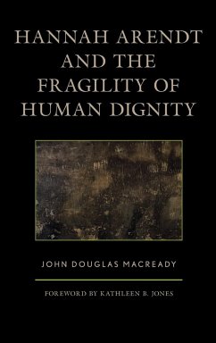 Hannah Arendt and the Fragility of Human Dignity - Macready, John Douglas