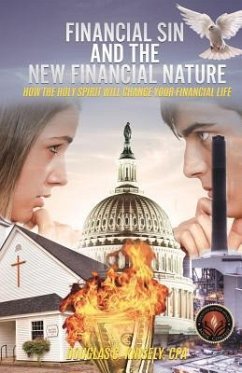 Financial Sin and the New Financial Nature: How the Holy Spirit Will Change Your Financial Life - Knisely Cpa, Douglas C.