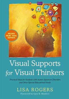 Visual Supports for Visual Thinkers: Practical Ideas for Students with Autism Spectrum Disorders and Other Special Educational Needs - Rogers, Lisa