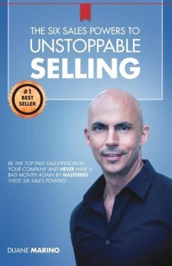 The Six Sales Powers to UNSTOPPABLE SELLING - Marino, Duane