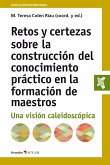 Retos y certezas sobre la construcción del conocimiento práctico en la formación de maestros (eBook, ePUB)