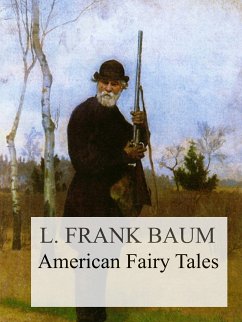 American Fairy Tales (eBook, ePUB) - Baum, L. Frank