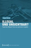 Illegal und unsichtbar? (eBook, PDF)