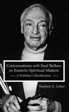 Conversations with Saul Bellow on Esoteric-Spiritual Matters - Usher, Stephen E