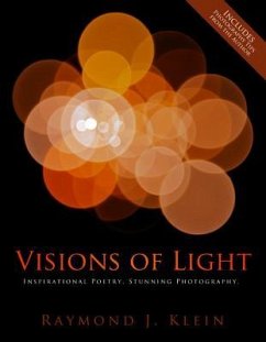 Visions of Light: Inspirational Poetry. Stunning Photography. - Klein, Raymond