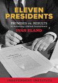 Eleven Presidents: Promises vs. Results in Achieving Limited Government