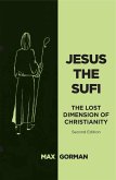 Jesus the Sufi: The Lost Dimension of Christianity - Second Edition