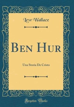Ben Hur: Una Storia De Cristo (Classic Reprint)