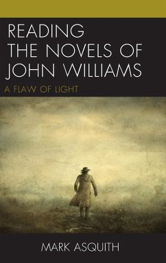 Reading the Novels of John Williams - Asquith, Mark