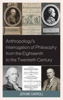 Anthropology's Interrogation of Philosophy from the Eighteenth to the Twentieth Century - Carroll, Jerome Fanning Marsden