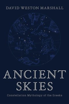 Ancient Skies: Constellation Mythology of the Greeks - Marshall, David Weston