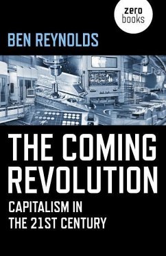The Coming Revolution: Capitalism in the 21st Century - Reynolds, Ben