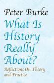 What Is History Really About? What Is History Really About?