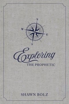 Exploring the Prophetic Devotional: A 90 Day Journey of Hearing God's Voice - Bolz, Shawn