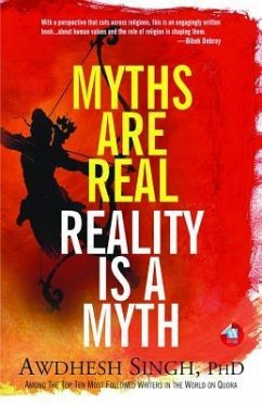 Myths Are Real, Reality Is a Myth - Singh, Dr. Awdhesh