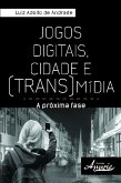 Jogos digitais, cidade e (trans)mídia: (eBook, ePUB)